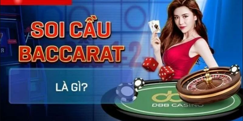 Đôi nét cơ bản về cách soi cầu Baccarat