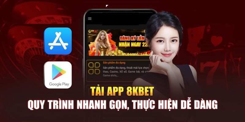 Quá trình download ứng dụng 8kbet được thực hiện vô cùng đơn giản, nhanh chóng